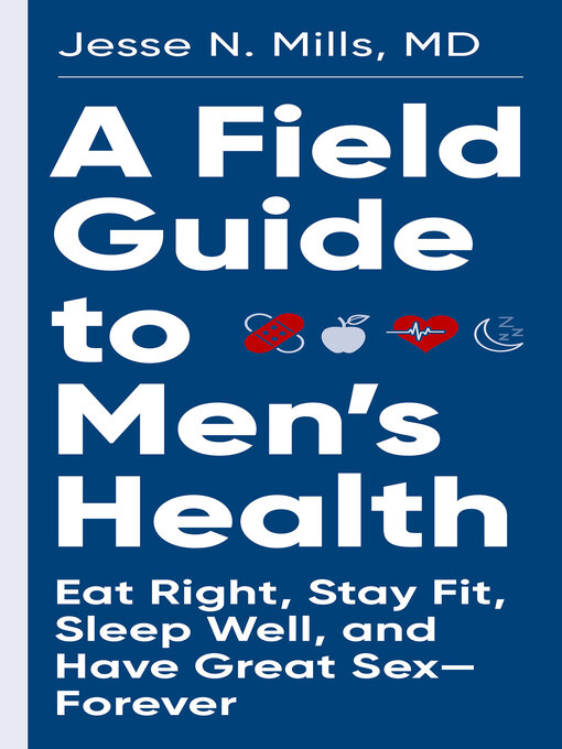 Title details for A Field Guide to Men's Health by Jesse Mills - Available